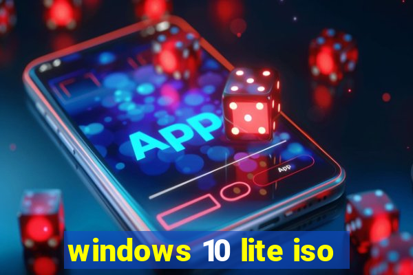 windows 10 lite iso